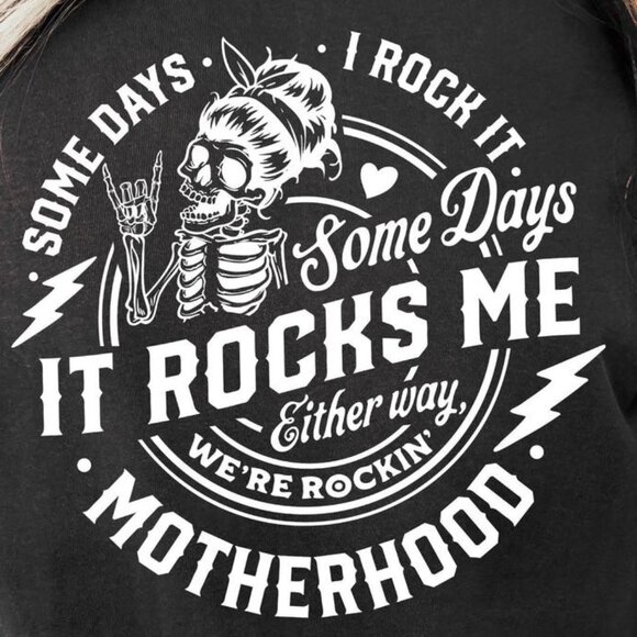 Motherhood Sometimes I Rock It Sometimes It Rocks Me T-shirt - Picture 2 of 3